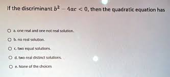 Solved If The Discriminant B2 4ac 0