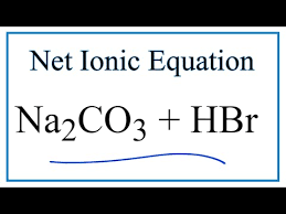 Net Ionic Equation For Hbr Na2co3