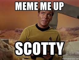 meme me up scotty beam me up scotty