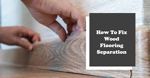 How To Fix Wood Flooring Separation