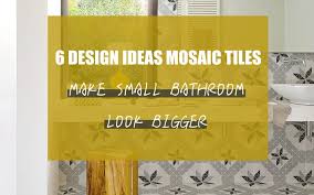 6 Design Ideas Mosaic Tiles Will Make