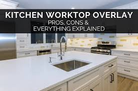 Kitchen Worktop Overlay Pros Cons