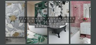 Glass Mosaic Tiles For Your Bathroom