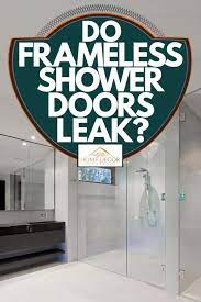 Do Frameless Shower Doors Leak