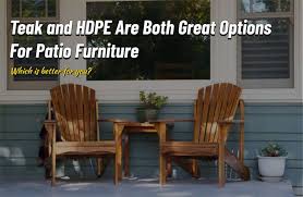 Teak Vs Hdpe Which Is The Best