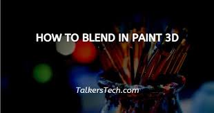 How To Blend In Paint 3d