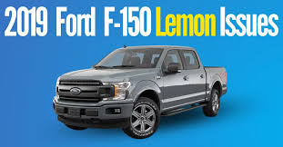 Lemon Issues In The 2019 Ford F 150