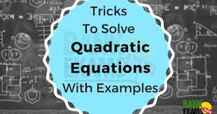 Tricks To Solve Quadratic Equation