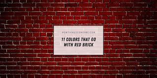 11 Colors That Go With Red Brick