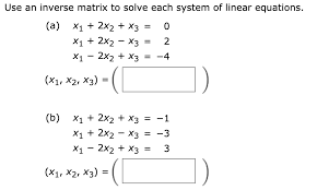 Solved Use An Inverse Matrix To Solve