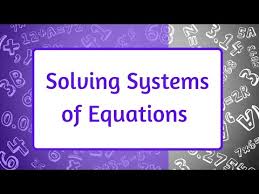Solving Systems Of Equations