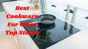 Best Cookware For Glass Top Stoves