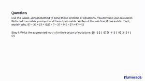Use The Gauss Jordan Method To Solve