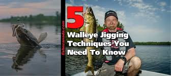 5 Walleye Jigging Techniques You Need