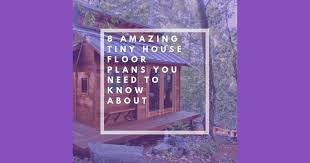 The Top 8 Tiny House Floor Plans 2024