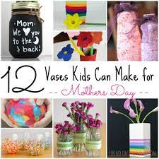 12 Vases Kids Can Make For Mother S Day