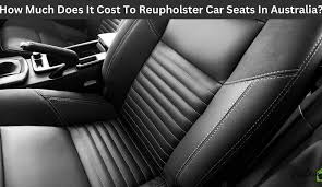To Reupholster Car Seats In Australia