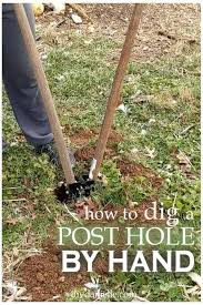 How To Dig A Fence Post Hole By Hand
