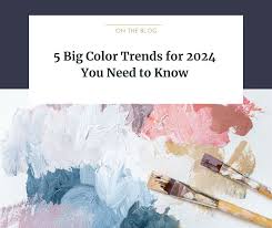 5 Big Color Trends 2024 You Need To