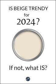 Is Beige Trendy For 2024 If Not What