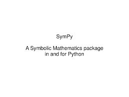 Sympy A Symbolic Mathematics Package In