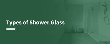 Types Of Shower Glass Garrety Glass