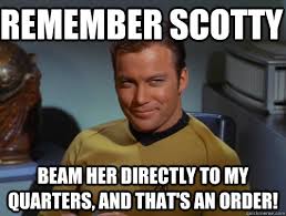 remember scotty beam her directly to my