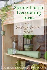 Hutch Decorating Ideas For Spring With