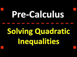 Solve Quadratic Inequalities Pre
