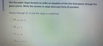 Solved Use The Point Slope Formula To