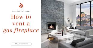 How To Vent A Gas Fireplace We Love Fire