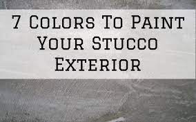 7 Colors To Paint Your Stucco Exterior