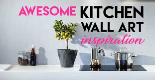 Kitchen Wall Art Ideas And Inspiration
