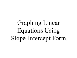 Graphing Linear Equations Using Slope
