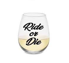 Best Friend Wine Glass Ride Or Die