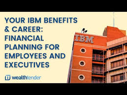 Your Ibm Benefits Career Financial