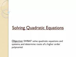 Ppt Solving Quadratic Equations