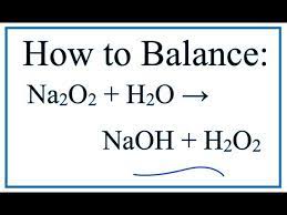Balance Na2o2 H2o Naoh H2o2
