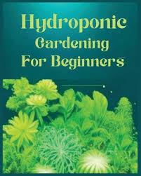 Hydroponic Gardening For Beginners The