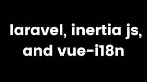 laravel inertia js and vue i18n