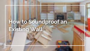 How To Soundproof An Existing Wall