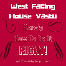 West Facing House Vastu All That You