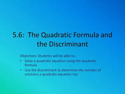 Quadratic Formula And The Discriminant