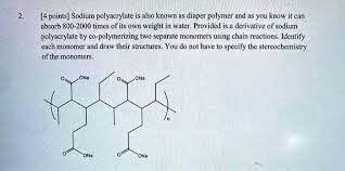 Solved Sodium Polyacrylate Is Also