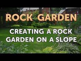 Creating A Rock Garden On A Slope