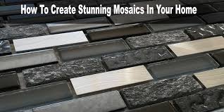 How To Create Stunning Mosaics In Your Home