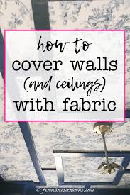 How To Cover Walls With Fabric 3 Ways