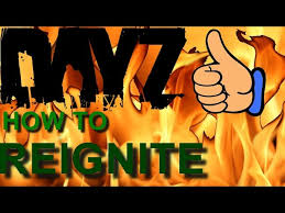 How To Reignite A Fire Dayz Standalone