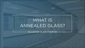 What Is Annealed Glass
