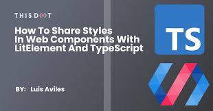 how to share styles in web components